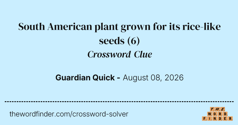 South American plant grown for its rice-like seeds crossword clue image