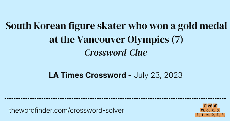 South Korean figure skater who won a gold medal at the Vancouver Olympics crossword clue image