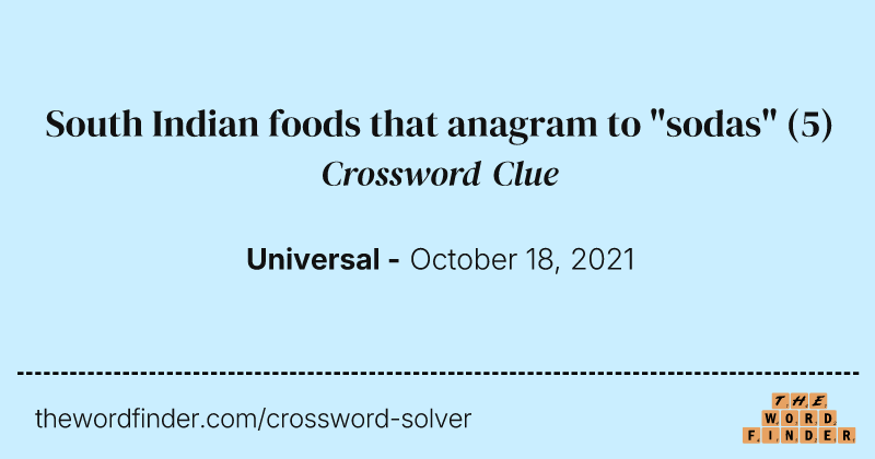 South Indian foods that anagram to "sodas" crossword clue image