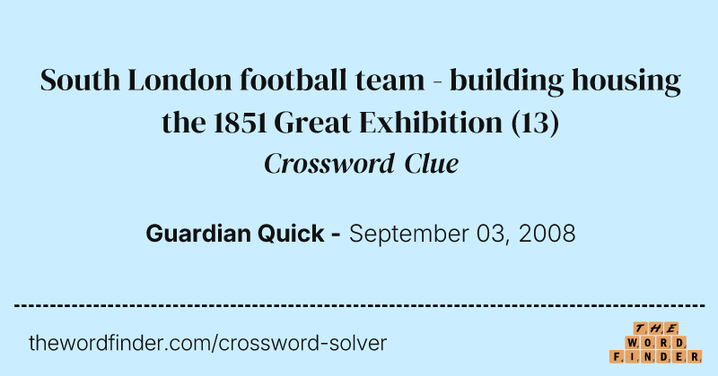 South London football team - building housing the 1851 Great Exhibition crossword clue image