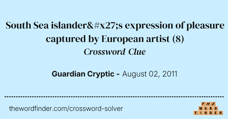 South Sea islander's expression of pleasure captured by European artist crossword clue image