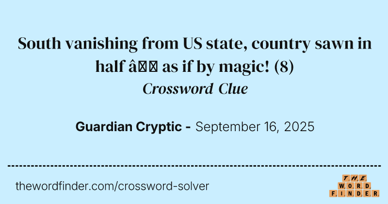 South vanishing from US state, country sawn in half – as if by magic! crossword clue image