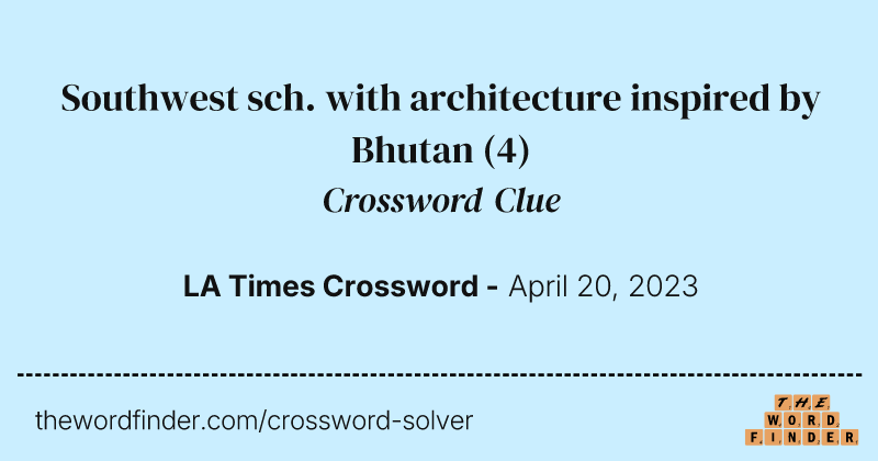 Southwest sch. with architecture inspired by Bhutan crossword clue image