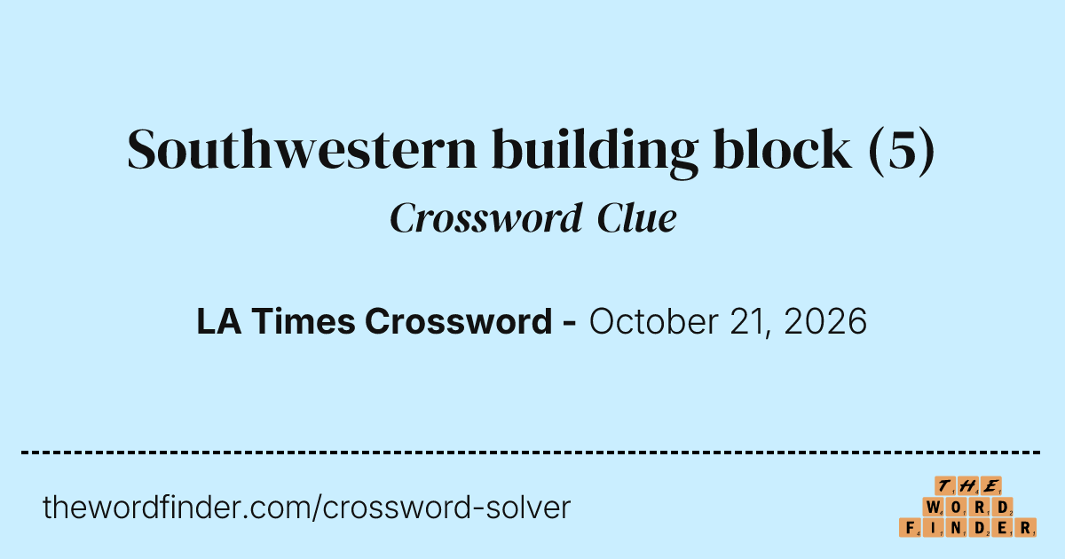 Southwestern building block — Crossword Clue