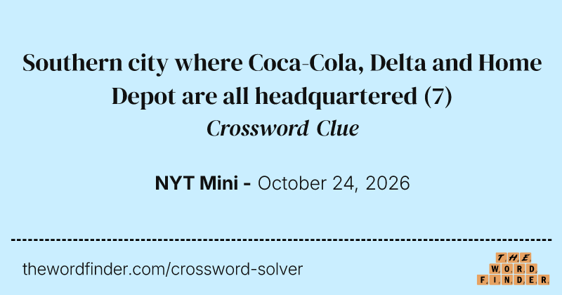 Southern city where Coca-Cola, Delta and Home Depot are all headquartered crossword clue image