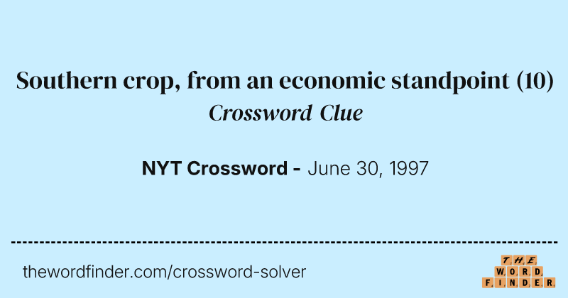 Southern crop, from an economic standpoint crossword clue image