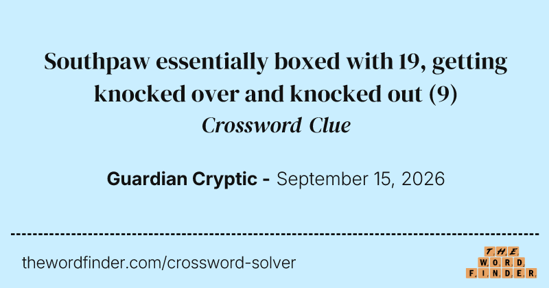 Southpaw essentially boxed with 19, getting knocked over and knocked out crossword clue image