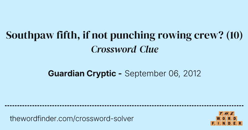 Southpaw fifth, if not punching rowing crew? crossword clue image