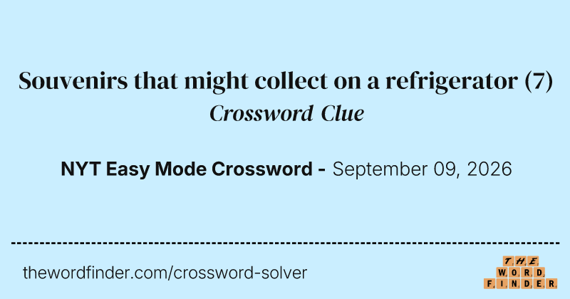 Souvenirs that might collect on a refrigerator crossword clue image
