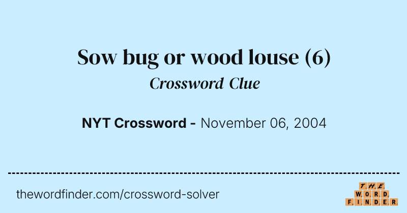 Sow bug or wood louse crossword clue image