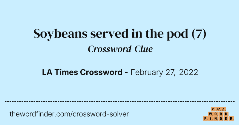 Soybeans served in the pod crossword clue image