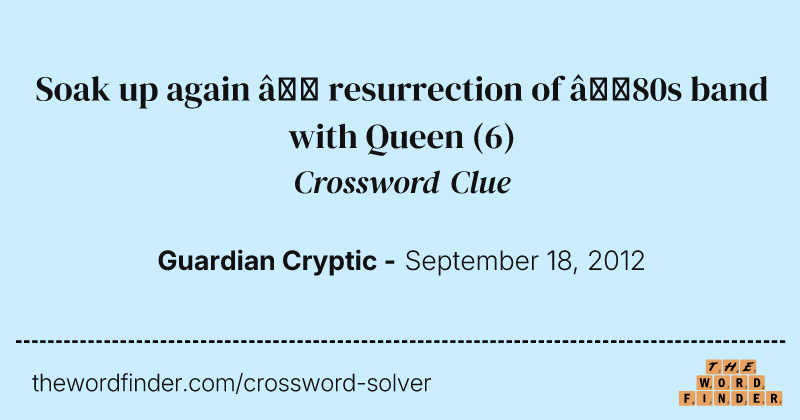 Soak up again — resurrection of ’80s band with Queen crossword clue image
