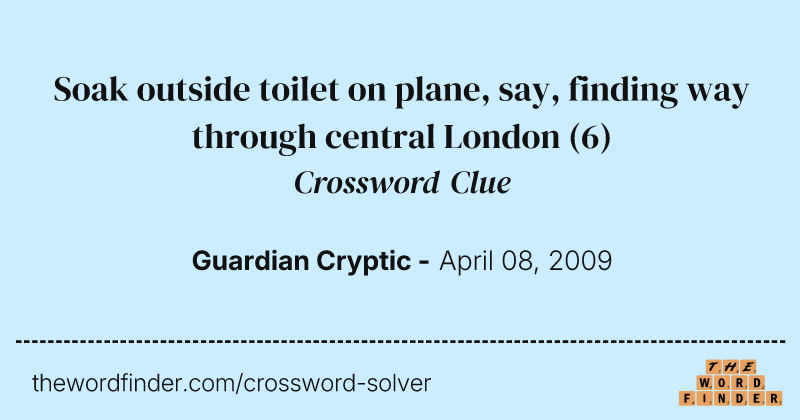 Soak outside toilet on plane, say, finding way through central London crossword clue image
