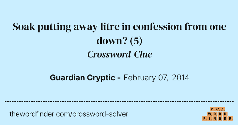 Soak putting away litre in confession from one down? crossword clue image