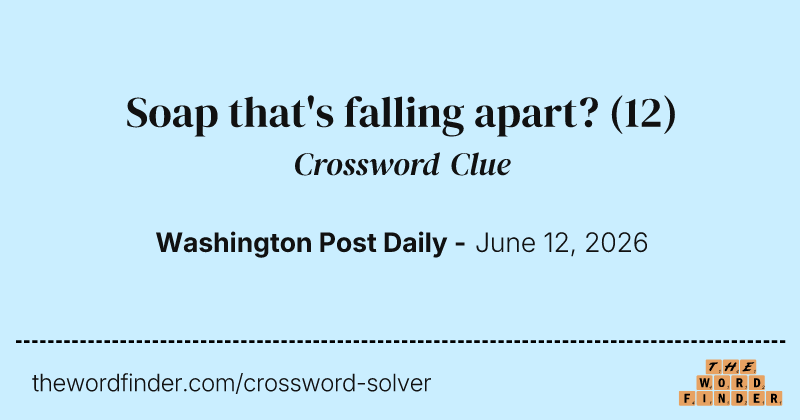 Soap that's falling apart? crossword clue image