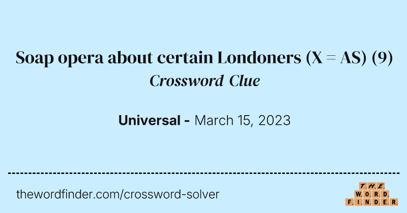 Soap opera about certain Londoners (X = AS) crossword clue image
