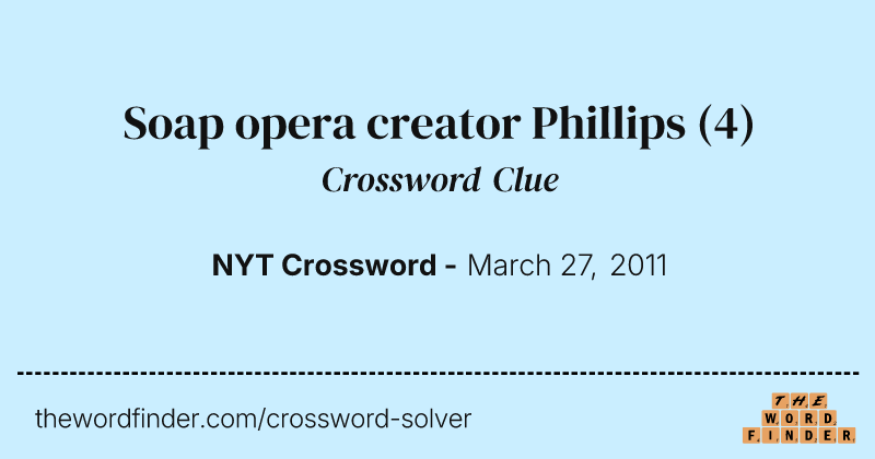 Soap opera creator Phillips crossword clue image