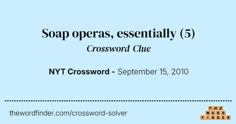 Soap operas, essentially crossword clue image
