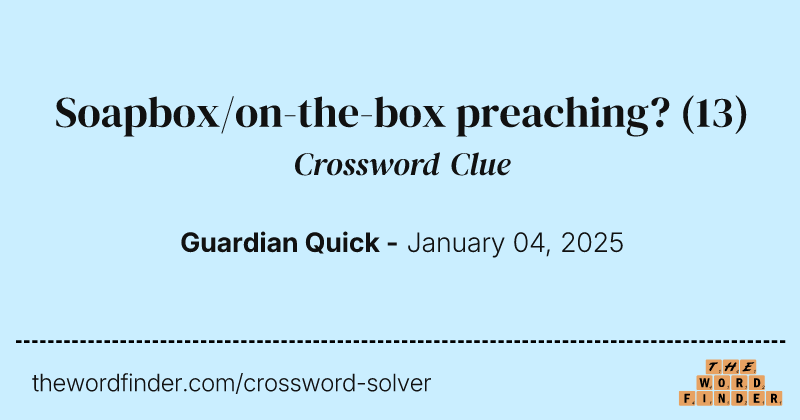 Soapbox/on-the-box preaching? crossword clue image