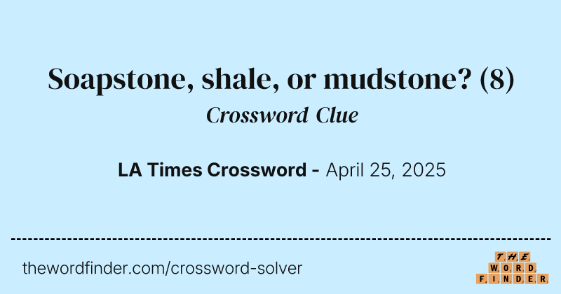 Soapstone, shale, or mudstone? crossword clue image