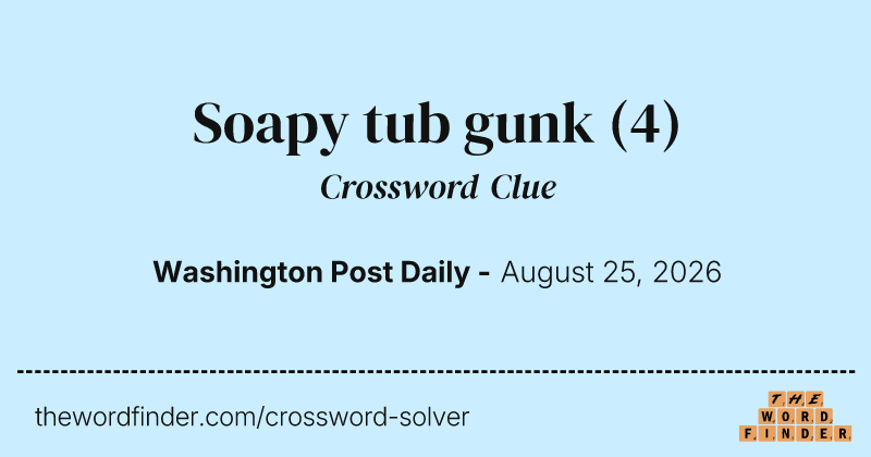 Soapy tub gunk crossword clue image