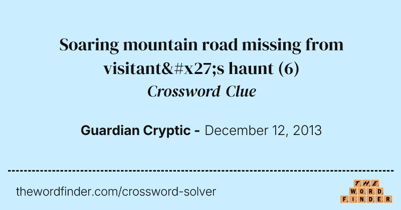 Soaring mountain road missing from visitant's haunt crossword clue image