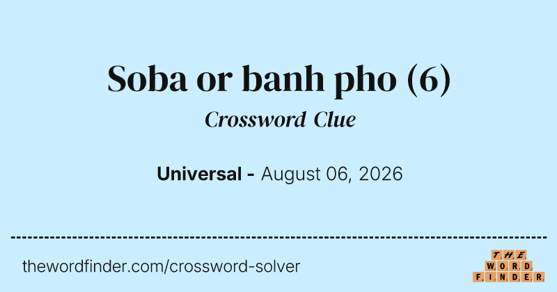 Soba or banh pho crossword clue image