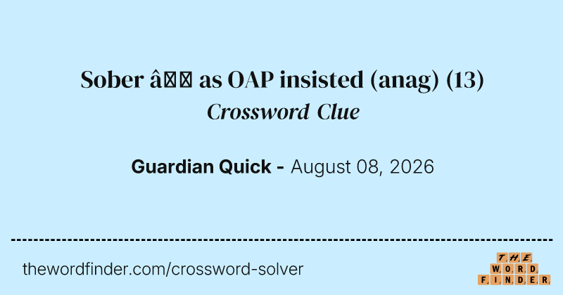 Sober – as OAP insisted (anag) crossword clue image