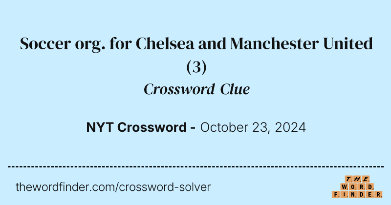 Soccer org. for Chelsea and Manchester United crossword clue image