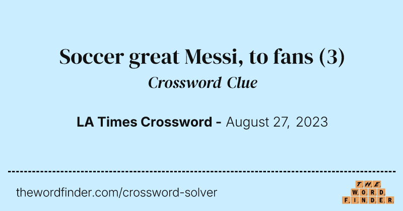 Soccer great Messi, to fans crossword clue image