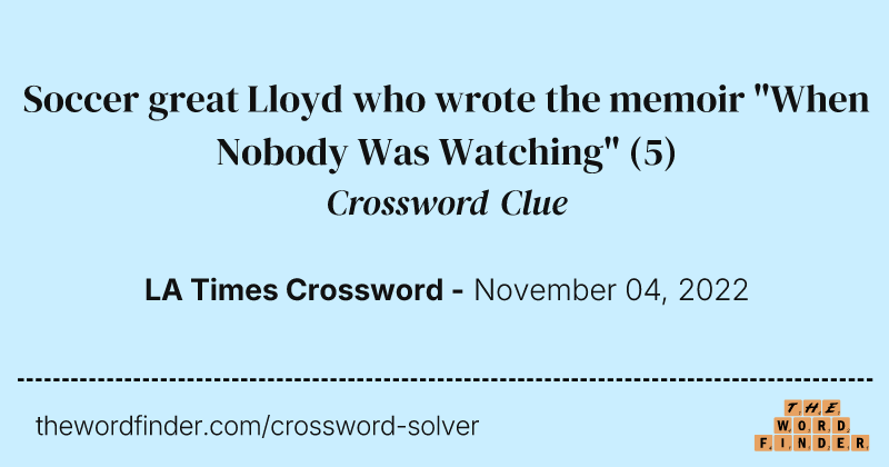 Soccer great Lloyd who wrote the memoir "When Nobody Was Watching" crossword clue image