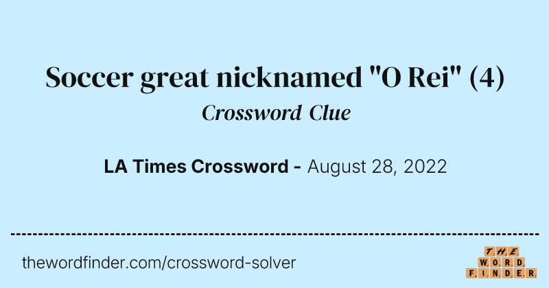 Soccer great nicknamed "O Rei" crossword clue image