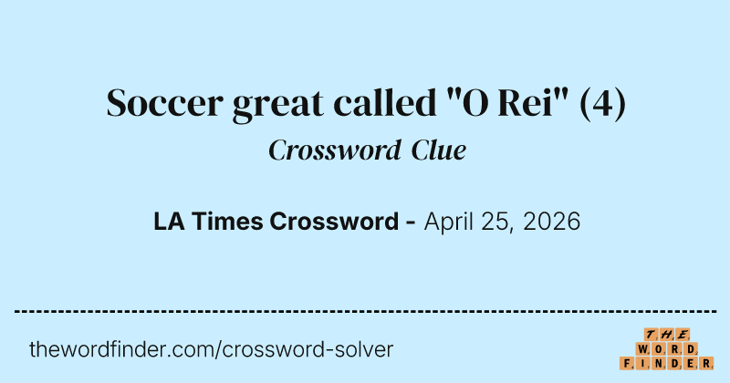Soccer great called "O Rei" crossword clue image