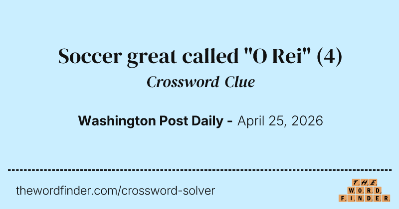 Soccer great called "O Rei" crossword clue image