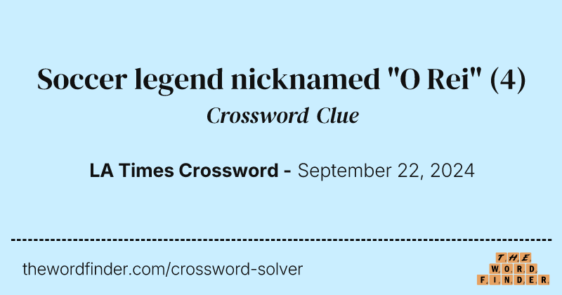 Soccer legend nicknamed "O Rei" crossword clue image
