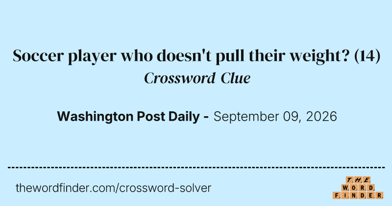 Soccer player who doesn't pull their weight? crossword clue image