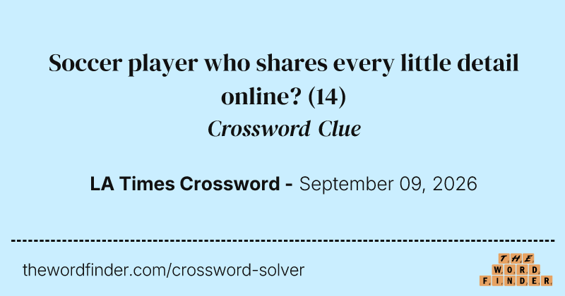Soccer player who shares every little detail online? crossword clue image