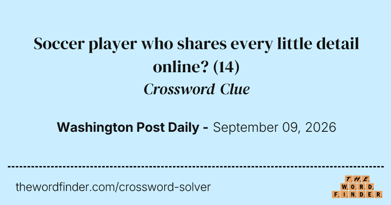 Soccer player who shares every little detail online? crossword clue image