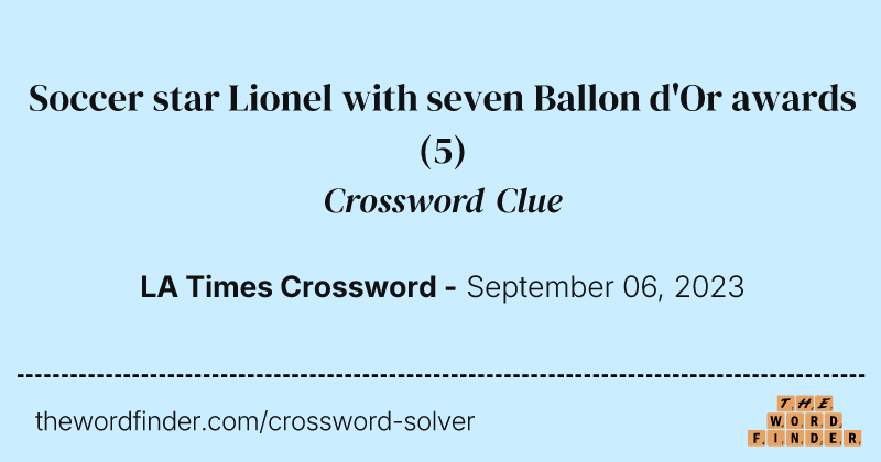 Soccer star Lionel with seven Ballon d'Or awards crossword clue image