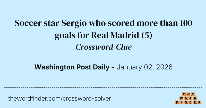 Soccer star Sergio who scored more than 100 goals for Real Madrid crossword clue image
