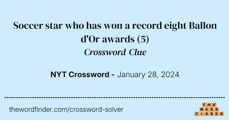 Soccer star who has won a record eight Ballon d'Or awards crossword clue image