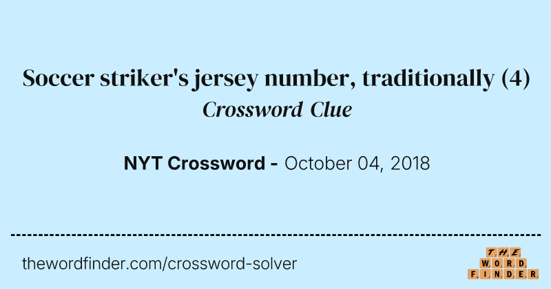 Soccer striker's jersey number, traditionally crossword clue image