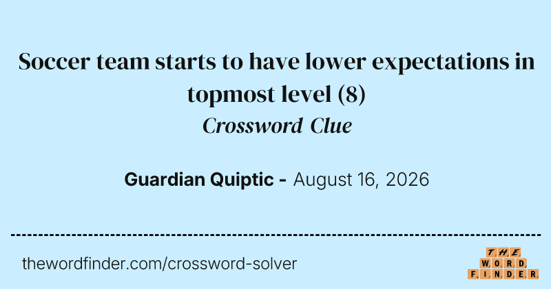 Soccer team starts to have lower expectations in topmost level crossword clue image