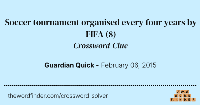 Soccer tournament organised every four years by FIFA crossword clue image