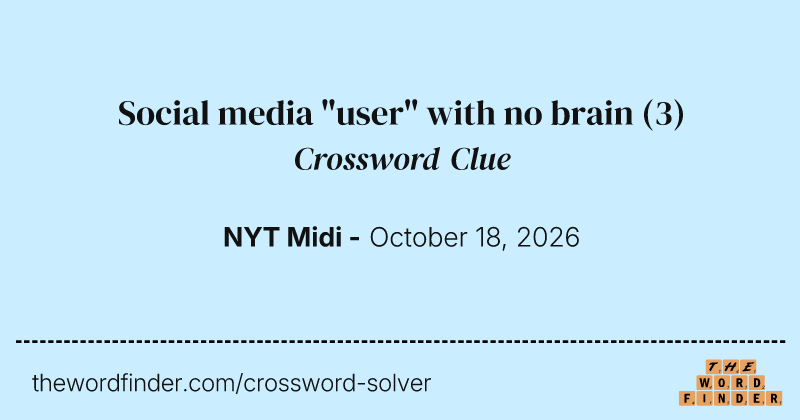 Social media "user" with no brain crossword clue image