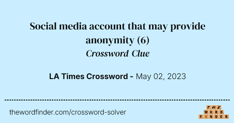 Social media account that may provide anonymity crossword clue image