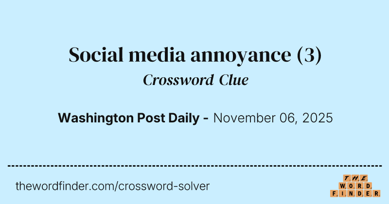 Social media annoyance crossword clue image