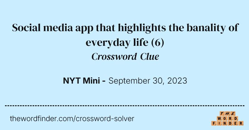 Social media app that highlights the banality of everyday life crossword clue image