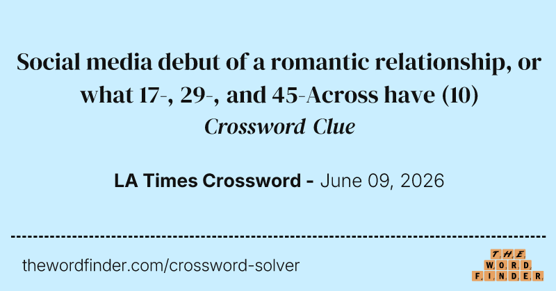 Social media debut of a romantic relationship, or what 17-, 29-, and 45-Across have crossword clue image