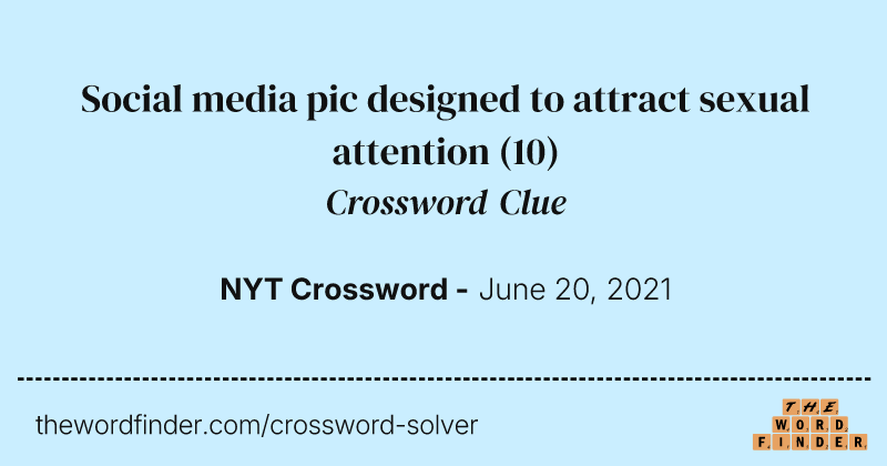 Social media pic designed to attract sexual attention crossword clue image